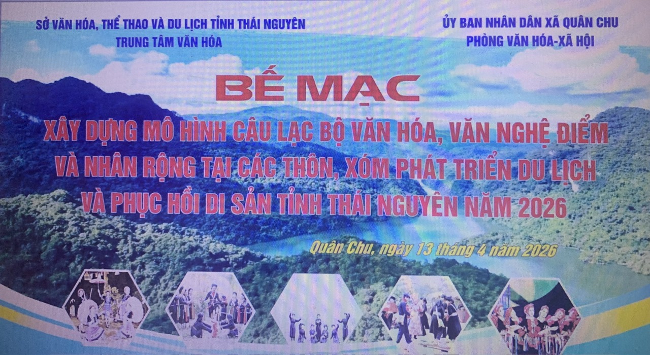 BẾ MẠC CHƯƠNG TRÌNH XÂY DỰNG MÔ HÌNH CÂU LẠC BỘ VĂN HOÁ, VĂN NGHỆ ĐIỂM VÀ NHÂN RỘNG TẠI CÁC THÔN, XÓM PHÁT TRIỂN DU LỊCH VÀ PHỤC HỒI DI SẢN TỈNH THÁI NGUYÊN NĂM 2026
