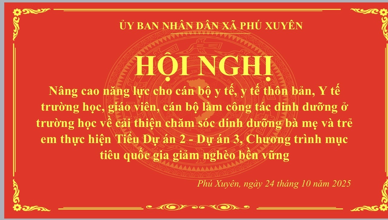 XÃ PHÚ XUYÊN TRIỂN KHAI THỰC HIỆN NỘI DUNG “CẢI THIỆN DINH DƯỠNG”  TIỂU DỰ ÁN 2 - DỰ ÁN 3 THUỘC CHƯƠNG TRÌNH MỤC TIÊU QUỐC GIA GIẢM NGHÈO BỀN VỮNG NĂM 2025