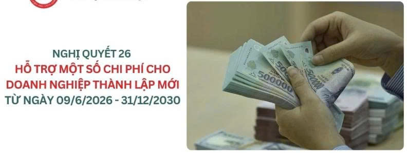 Nghị quyết số 26/2026/NQ-HĐND ngày 09/6/2026 của HĐND tỉnh Thái Nguyên Quy định mức hỗ trợ một số chi phí cho doanh nghiệp thành lập mới trên địa bàn tỉnh Thái Nguyên giai đoạn 2026-2030