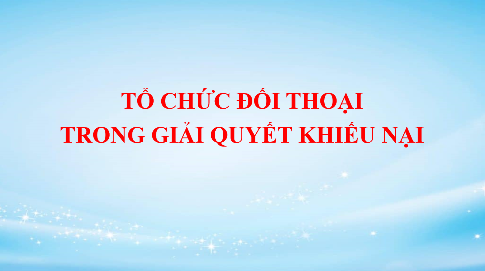 Tổ chức đối thoại trong giải quyết khiếu nại