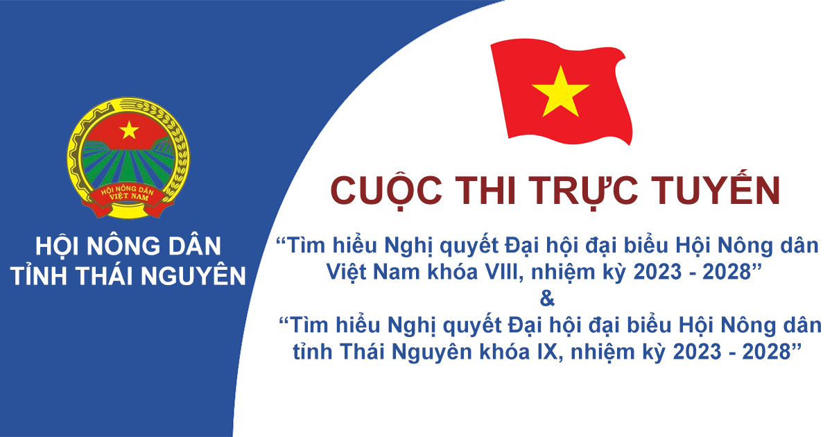 Hội Nông dân tỉnh Thái Nguyên: Tổ chức Cuộc thi trực tuyến “Tìm hiểu Nghị quyết Đại hội đại biểu Hội Nông dân Việt Nam khóa VIII, nhiệm kỳ 2023-2028” và “Tìm hiểu Nghị quyết Đại hội đại biểu Hội Nông dân tỉnh Thái Nguyên khóa IX, nhiệm kỳ 2023-2028.