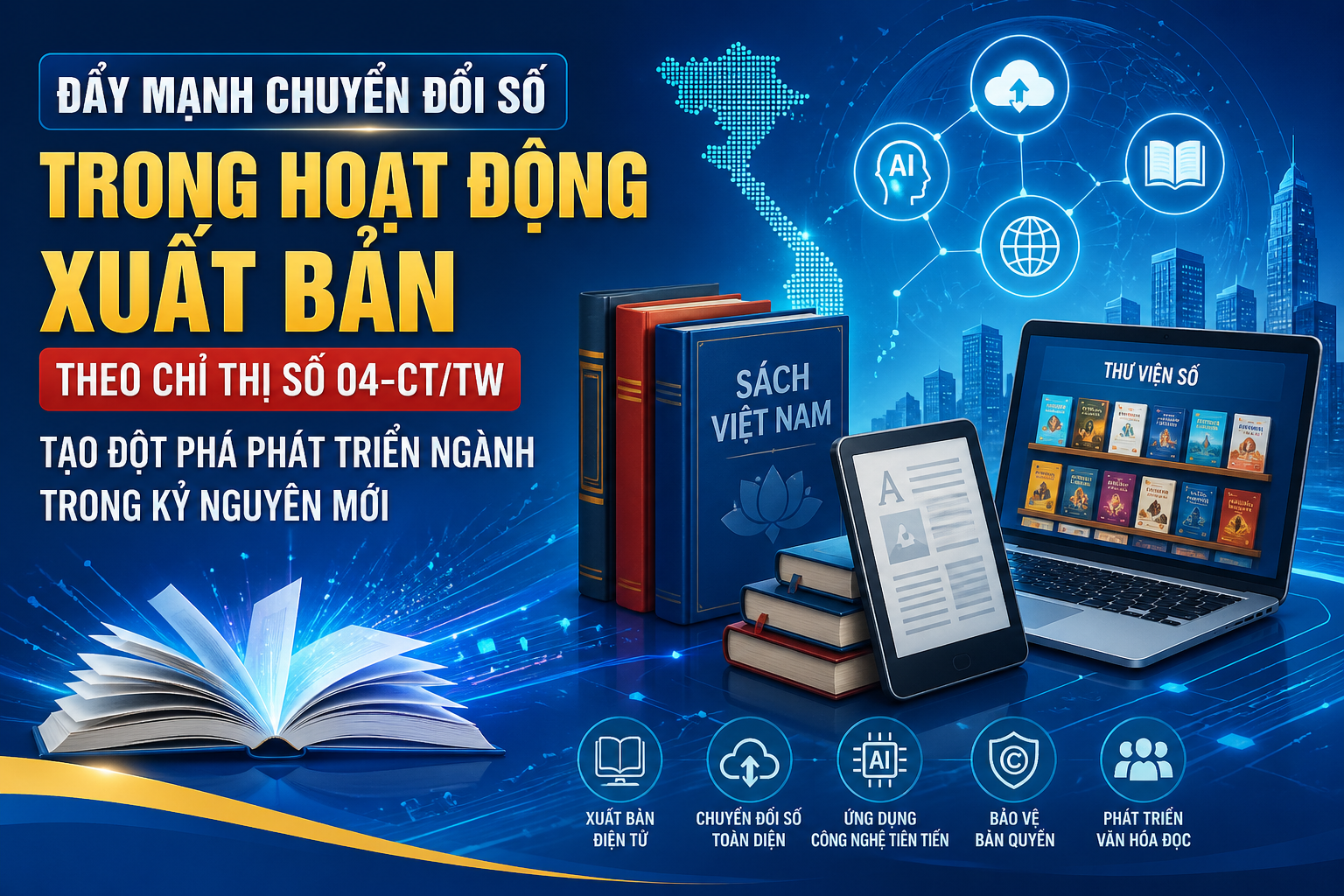 Đẩy mạnh chuyển đổi số trong hoạt động xuất bản theo Chỉ thị số 04-CT/TW: Tạo đột phá phát triển ngành trong kỷ nguyên mới