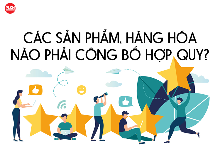 Quy định về công bố hợp quy, kiểm tra chất lượng sản phẩm, hàng hóa nhóm 2 trong sản xuất, nhập khẩu