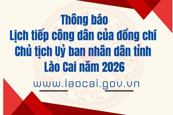Thay đổi lịch tiếp công dân định kỳ tháng 02/2026 của đồng chí Chủ tịch UBND tỉnh Lào Cai