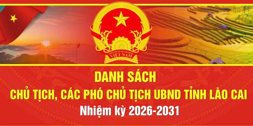 Danh sách Chủ tịch, các Phó Chủ tịch UBND tỉnh Lào Cai, nhiệm kỳ 2026-2031