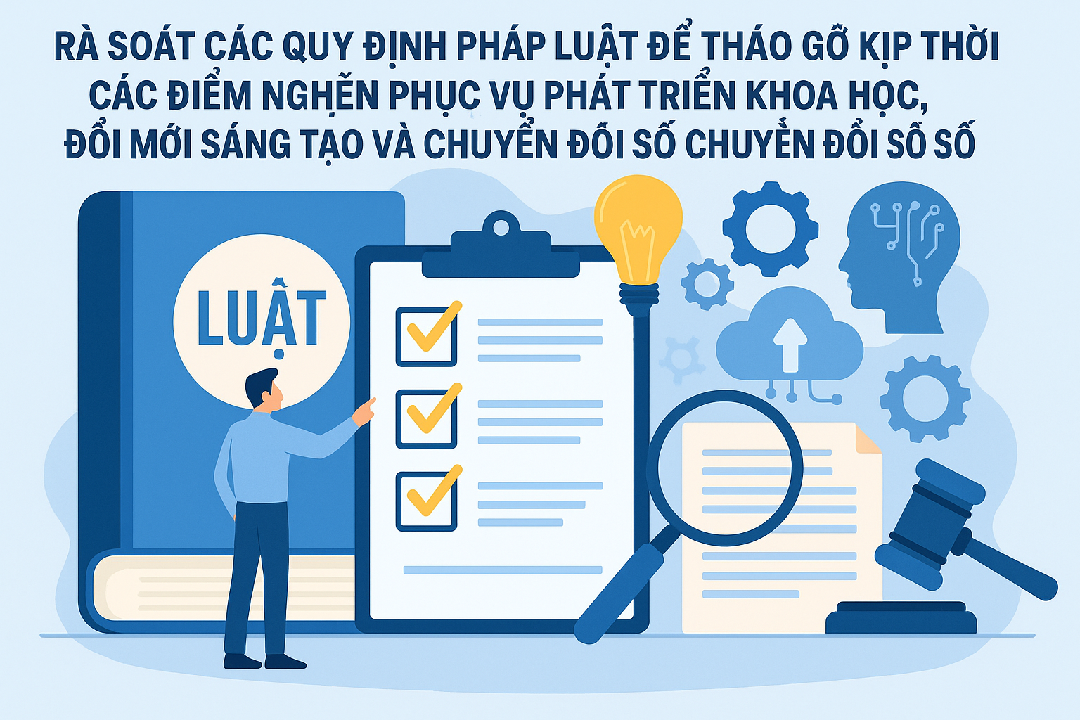 Rà soát các quy định pháp luật để tháo gỡ kịp thời các điểm nghẽn phục vụ phát triển khoa học, công nghệ, đổi mới sáng tạo và chuyển đổi số.