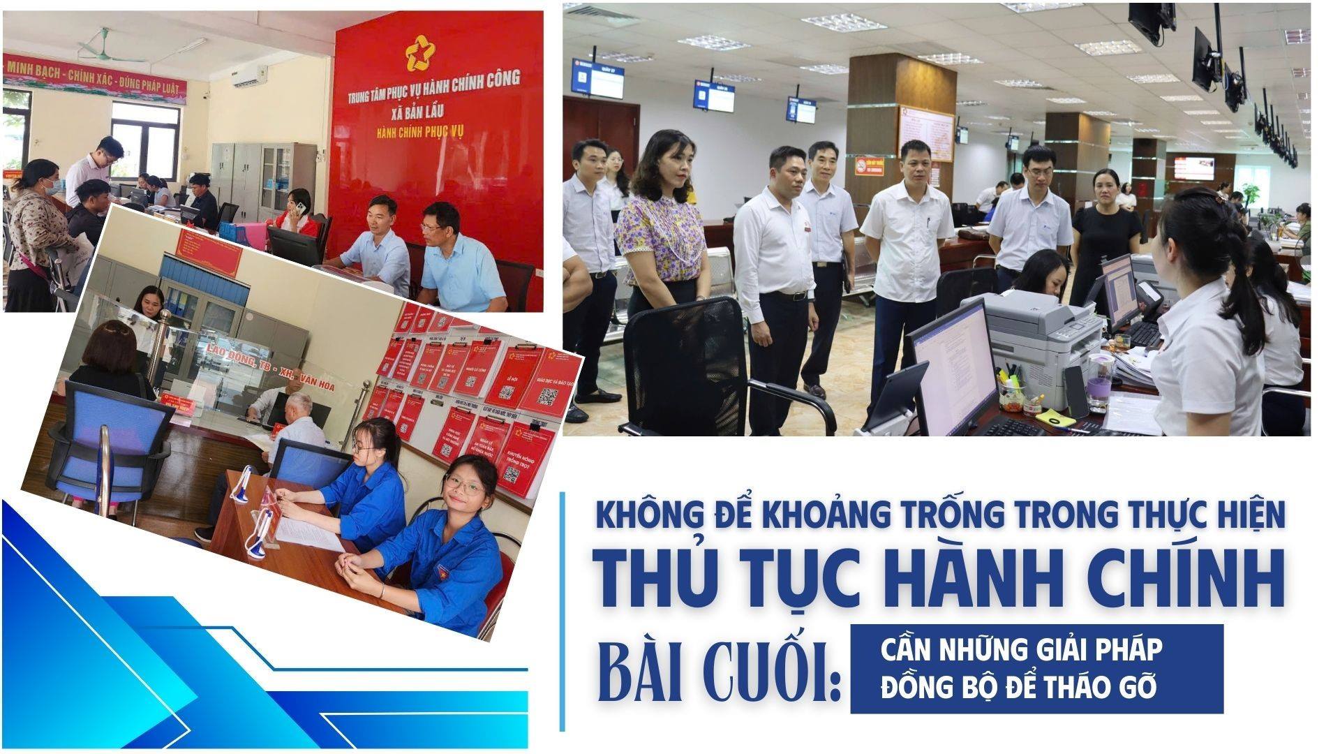 Không để khoảng trống trong thực hiện thủ tục hành chính: Cần những giải pháp đồng bộ để tháo gỡ (Bài cuối)