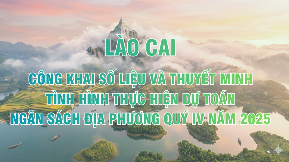 Công khai số liệu và thuyết minh tình hình thực hiện dự toán ngân sách địa phương quý IV năm 2025