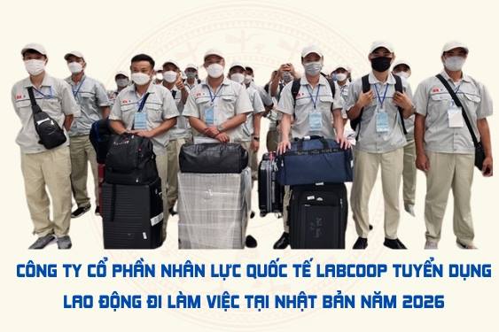 Công ty Cổ phần Nhân lực Quốc tế Labcoop tuyển dụng lao động đi làm việc tại Nhật Bản năm 2026