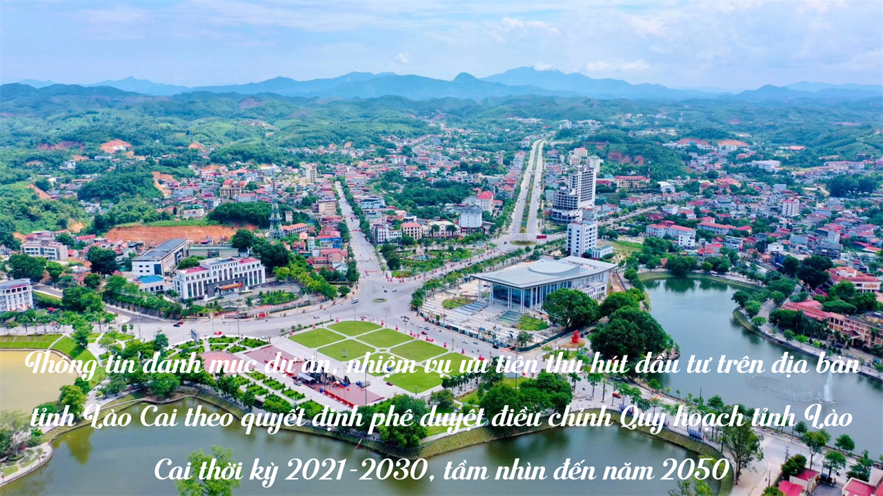 Danh mục dự án, nhiệm vụ ưu tiên thu hút đầu tư trên địa bàn tỉnh Lào Cai theo quyết định phê duyệt điều chỉnh Quy hoạch tỉnh Lào Cai thời kỳ 2021-2030, tầm nhìn đến năm 2050