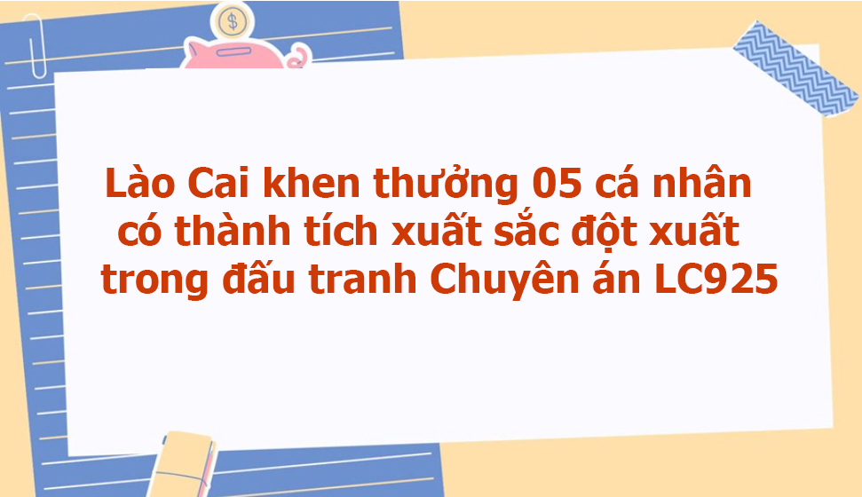 Lào Cai khen thưởng các cá nhân xuất sắc trong đấu tranh Chuyên án LC925
