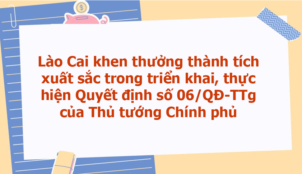 Lào Cai khen thưởng thành tích xuất sắc trong triển khai, thực hiện Quyết định số 06/QĐ-TTg của Thủ tướng Chính phủ