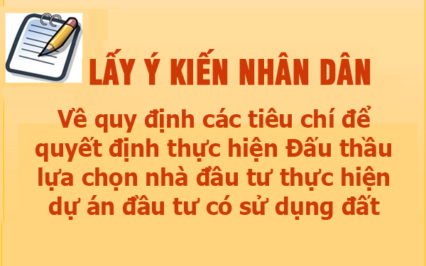 Lấy ý kiến nhân dân quy định các tiêu chí để quyết định thực hiện Đấu thầu lựa chọn nhà đầu tư thực hiện dự án đầu tư có sử dụng đất