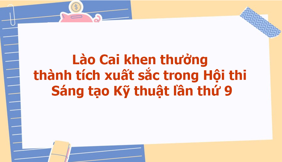 Khen thưởng thành tích xuất sắc trong Hội thi Sáng tạo Kỹ thuật lần thứ 9