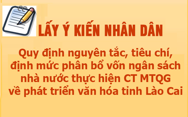 Lấy ý kiến Nhân dân về quy định nguyên tắc, tiêu chí, định mức phân bổ vốn ngân sách nhà nước thực hiện Chương trình MTQG về phát triển văn hóa tỉnh Lào Cai