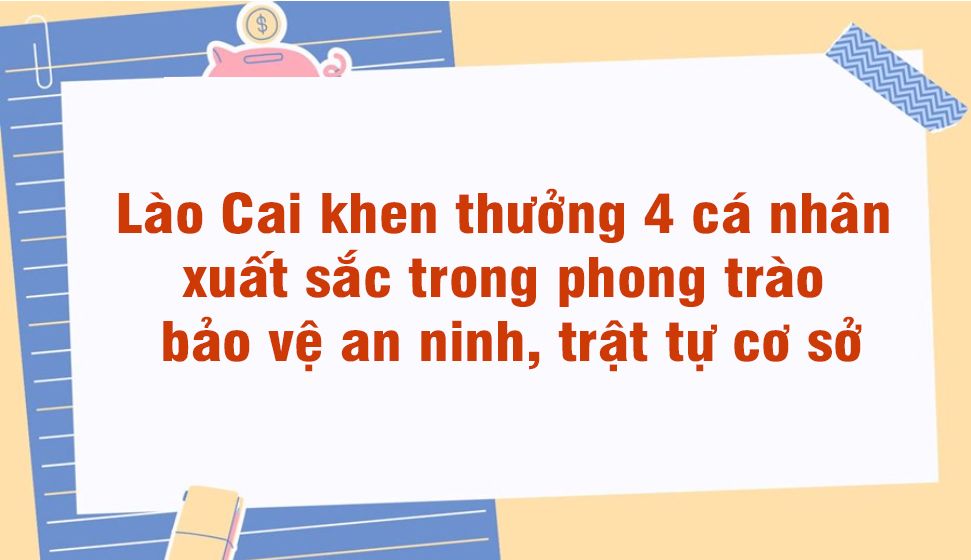 Lào Cai: Khen thưởng các cá nhân xuất sắc trong phong trào bảo vệ an ninh, trật tự cơ sở