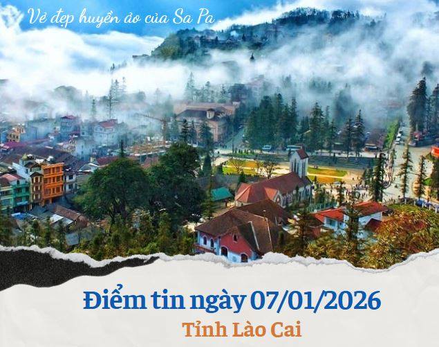 Điểm tin về Lào Cai ngày 07/01/2026