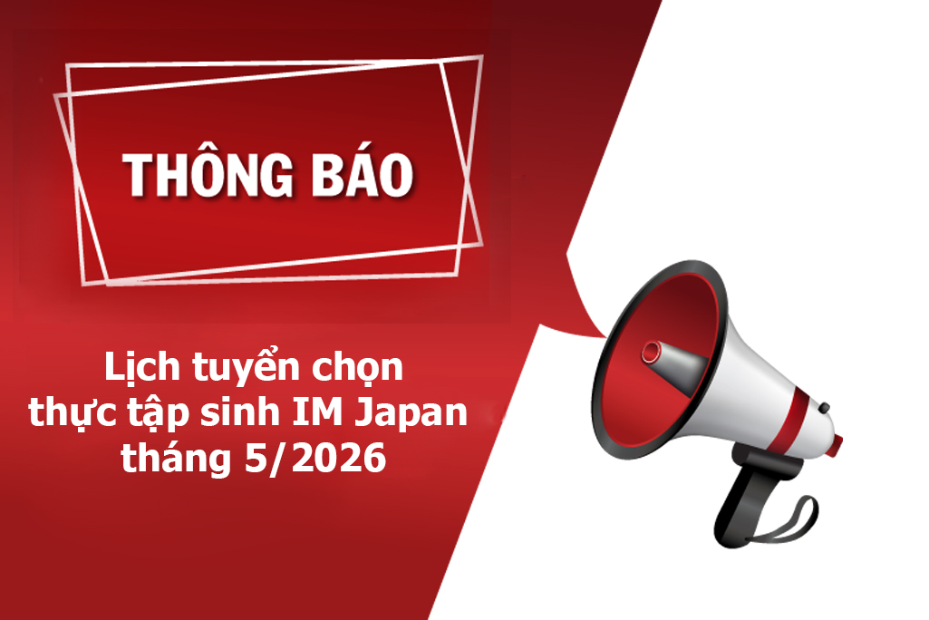 Lào Cai thông báo lịch tuyển chọn thực tập sinh IM Japan tháng 5/2026