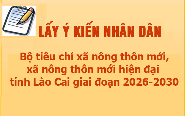 Lấy ý kiến nhân dân đối với dự thảo Quyết định ban hành Bộ tiêu chí xã nông thôn mới, xã nông thôn mới hiện đại tỉnh Lào Cai giai đoạn 2026-2030