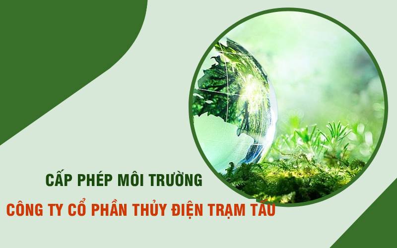 Cấp phép môi trường cho Công ty Cổ phần thủy điện Trạm Tấu