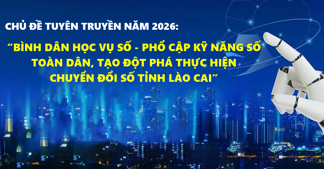 Tuyên truyền phong trào “Bình dân học vụ số” tạo đột phá chuyển đổi số tỉnh Lào Cai năm 2026