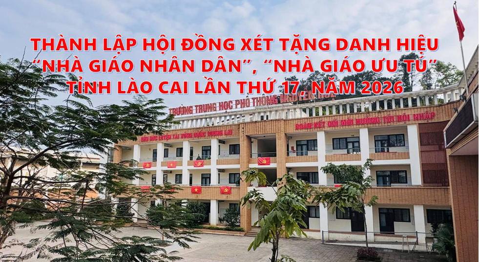 Thành lập Hội đồng xét tặng danh hiệu “Nhà giáo nhân dân”, “Nhà giáo ưu tú” tỉnh Lào Cai lần thứ 17, năm 2026