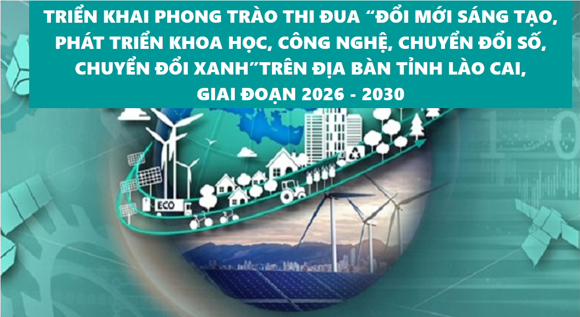 Tỉnh Lào Cai triển khai Phong trào thi đua “Đổi mới sáng tạo, phát triển khoa học, công nghệ, chuyển đổi số, chuyển đổi xanh” giai đoạn 2026 - 2030