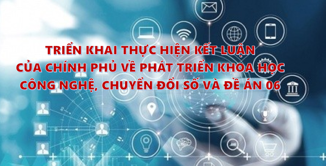 Lào Cai triển khai thực hiện kết luận của Chính phủ về phát triển khoa học công nghệ, chuyển đổi số và Đề án 06