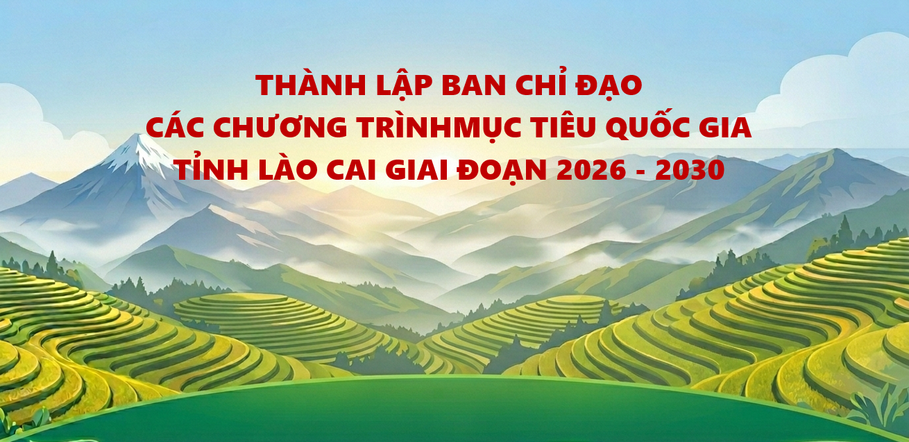 Lào Cai thành lập Ban Chỉ đạo các Chương trình mục tiêu quốc gia giai đoạn 2026 - 2030