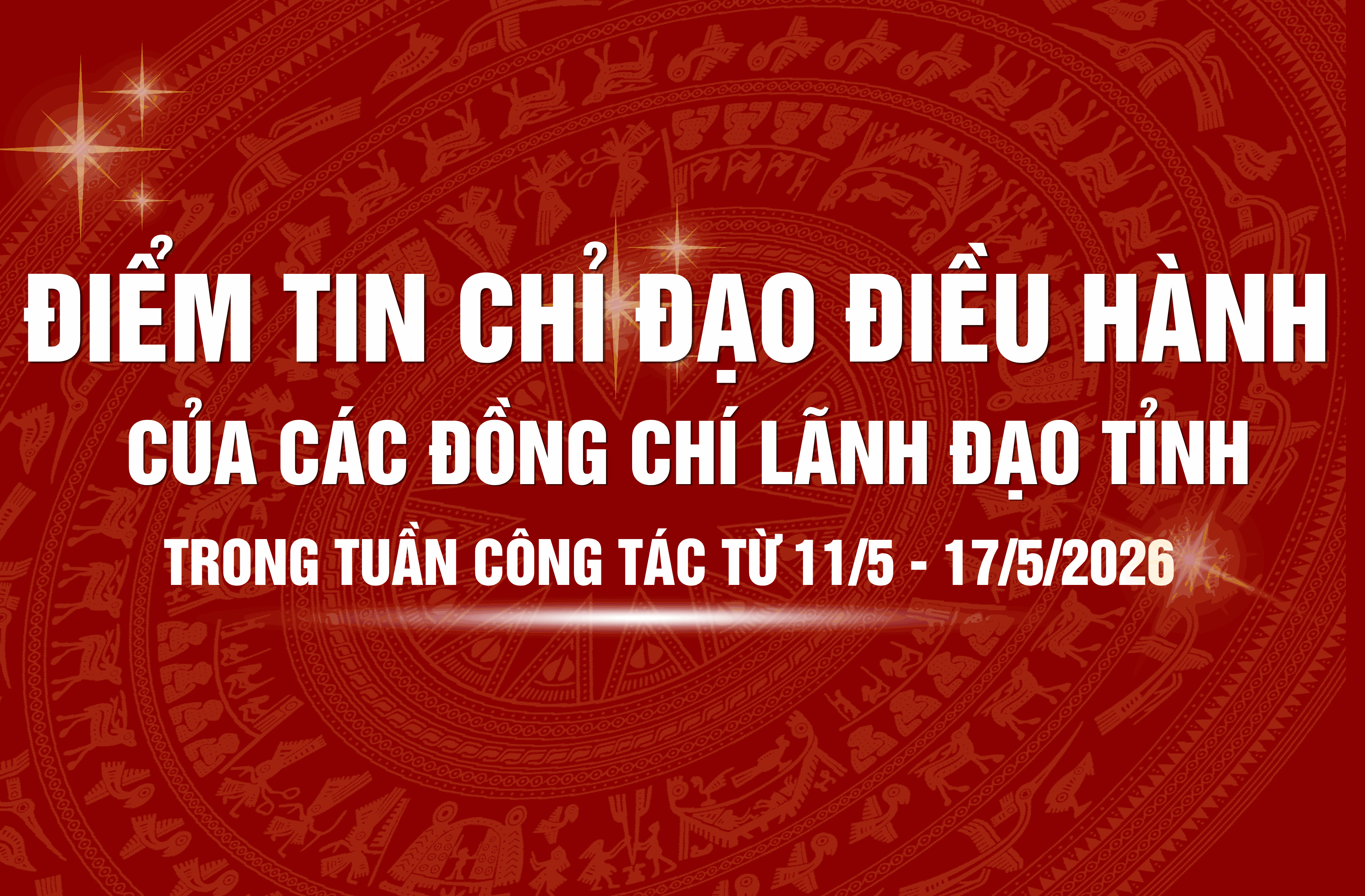 Điểm tin chỉ đạo điều hành của các đồng chí lãnh đạo tỉnh trong tuần công tác từ 11/5 - 17/5/2026