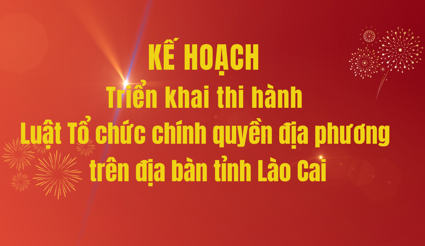 Lào Cai triển khai thi hành Luật Tổ chức chính quyền địa phương 2 cấp
