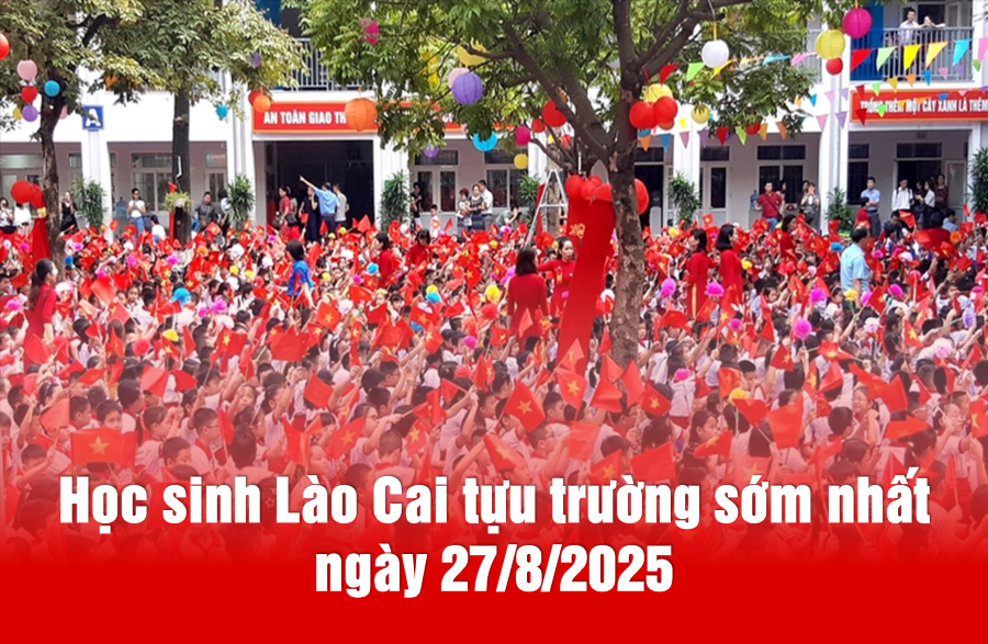 Học sinh Lào Cai tựu trường sớm nhất ngày 27/8/2025