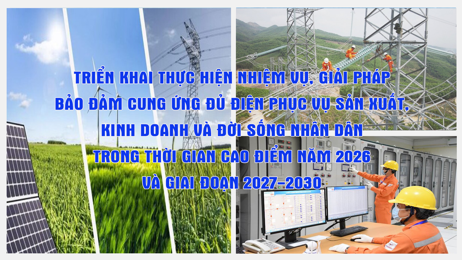 Triển khai thực hiện nhiệm vụ, giải pháp bảo đảm cung ứng đủ điện phục vụ sản xuất, kinh doanh và đời sống Nhân dân trong thời gian cao điểm