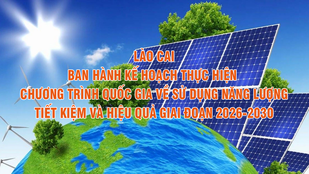 Đảm bảo sử dụng năng lượng tiết kiệm và hiệu quả trên địa bàn tỉnh Lào Cai