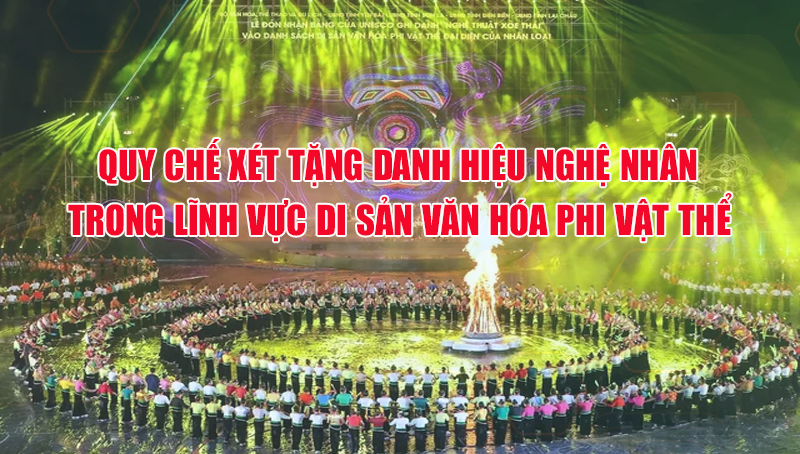 Quy chế xét tặng danh hiệu Nghệ nhân trong lĩnh vực di sản văn hóa phi vật thể