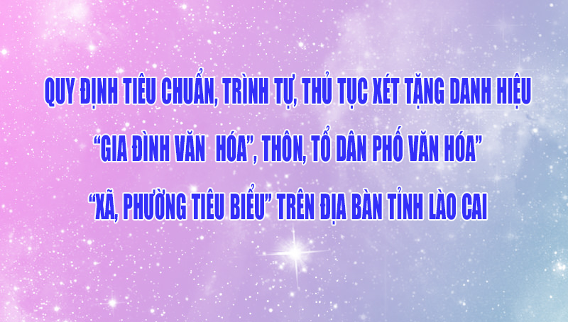 Quy định tiêu chuẩn, trình tự, thủ tục xét tặng danh hiệu “Gia đình văn hóa”, “Thôn, tổ dân phố văn hóa”, “Xã, phường tiêu biểu” trên địa bàn tỉnh