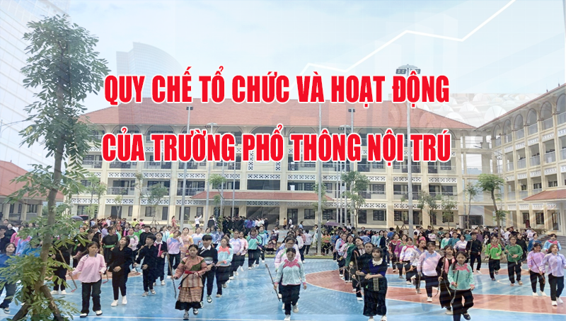 Quy chế tổ chức và hoạt động của trường phổ thông nội trú