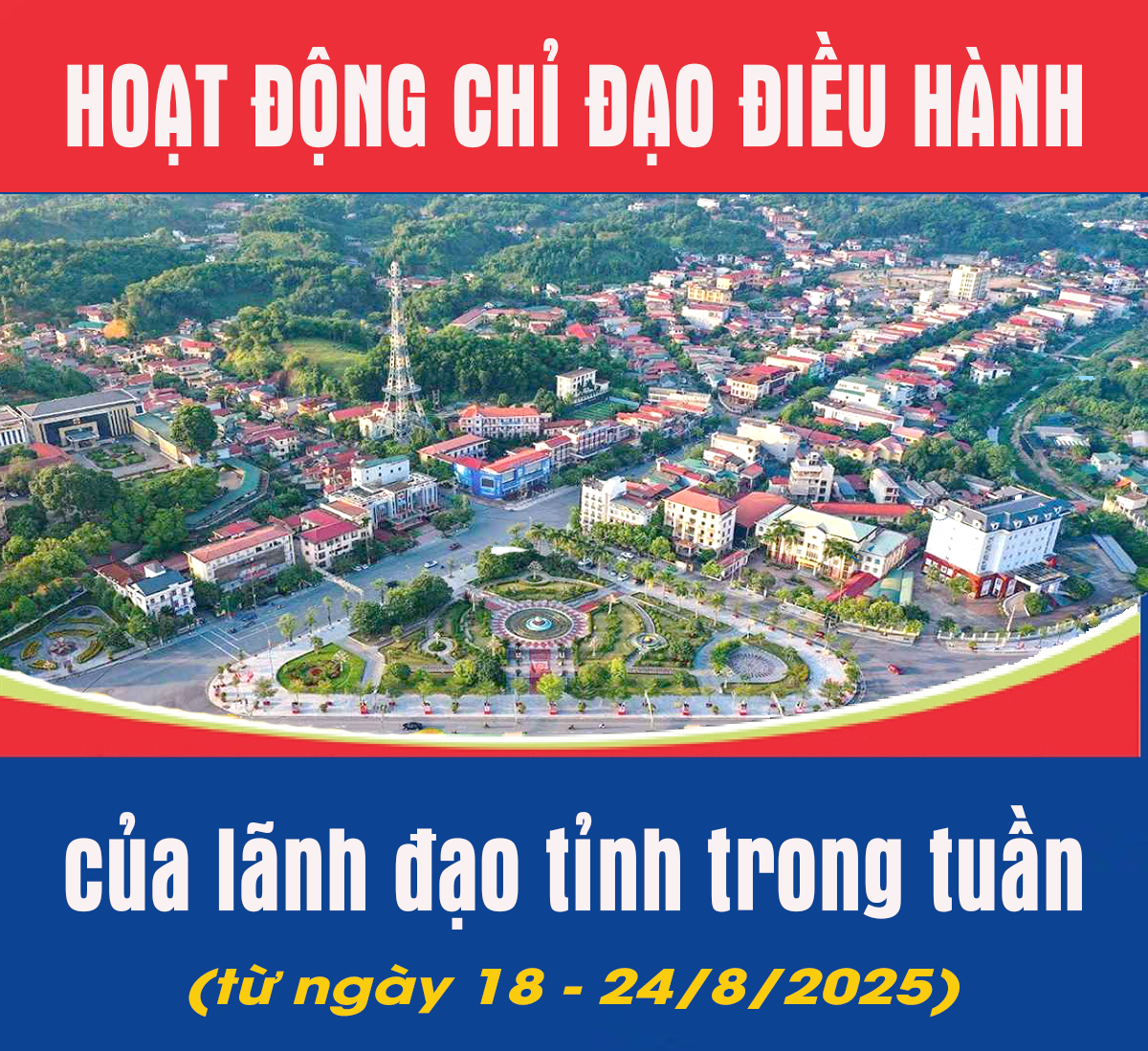 Điểm hoạt động, chỉ đạo điều hành của Lãnh đạo tỉnh trong tuần (từ 18 - 24/8/2025)