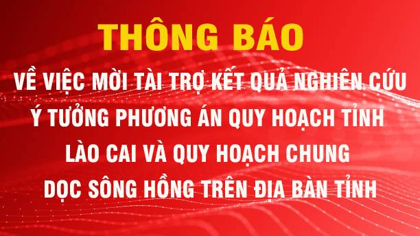 THÔNG BÁO: Về việc mời tài trợ kết quả nghiên cứu ý tưởng phương án Quy hoạch tỉnh Lào Cai và Quy hoạch chung dọc sông Hồng trên địa bàn tỉnh