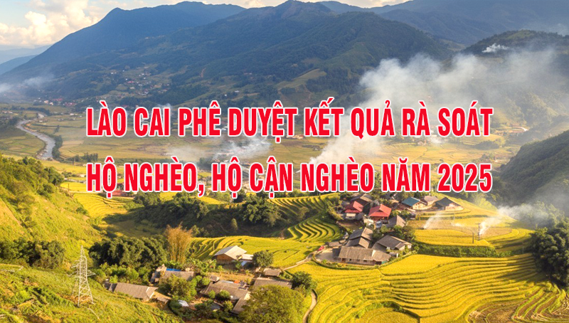 Lào Cai: Phê duyệt kết quả rà soát hộ nghèo, hộ cận nghèo năm 2025
