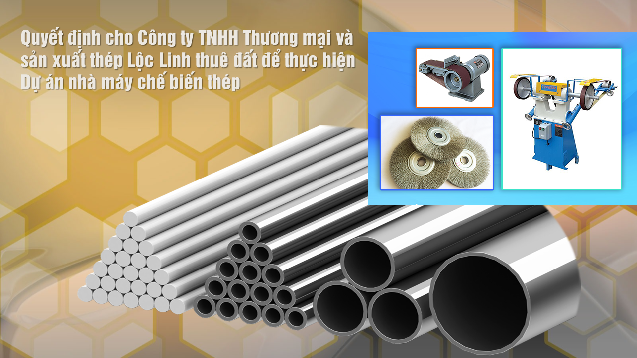 Quyết định cho Công ty TNHH Thương mại và sản xuất thép Lộc Linh thuê đất để thực hiện Dự án nhà máy chế biến thép