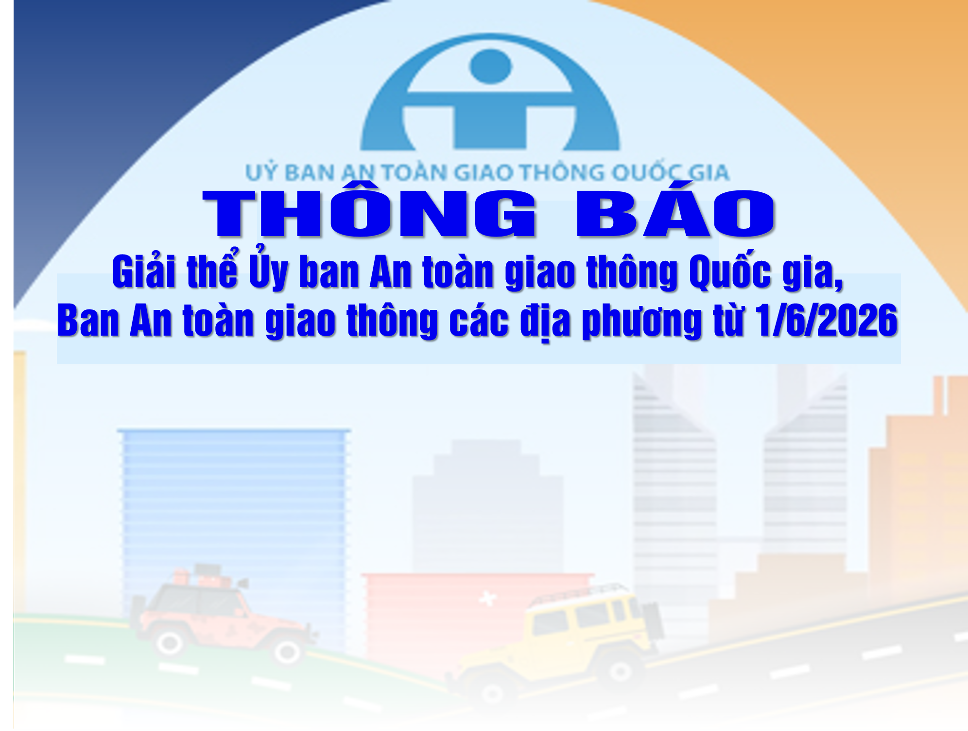 Giải thể Ủy ban An toàn giao thông Quốc gia, Ban An toàn giao thông các địa phương từ 1/6/2026