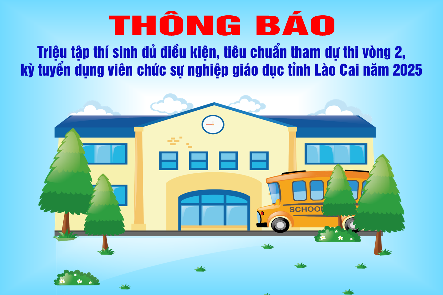 Thông báo triệu tập thí sinh đủ điều kiện, tiêu chuẩn tham dự thi vòng 2, kỳ tuyển dụng viên chức sự nghiệp giáo dục tỉnh Lào Cai năm 2025