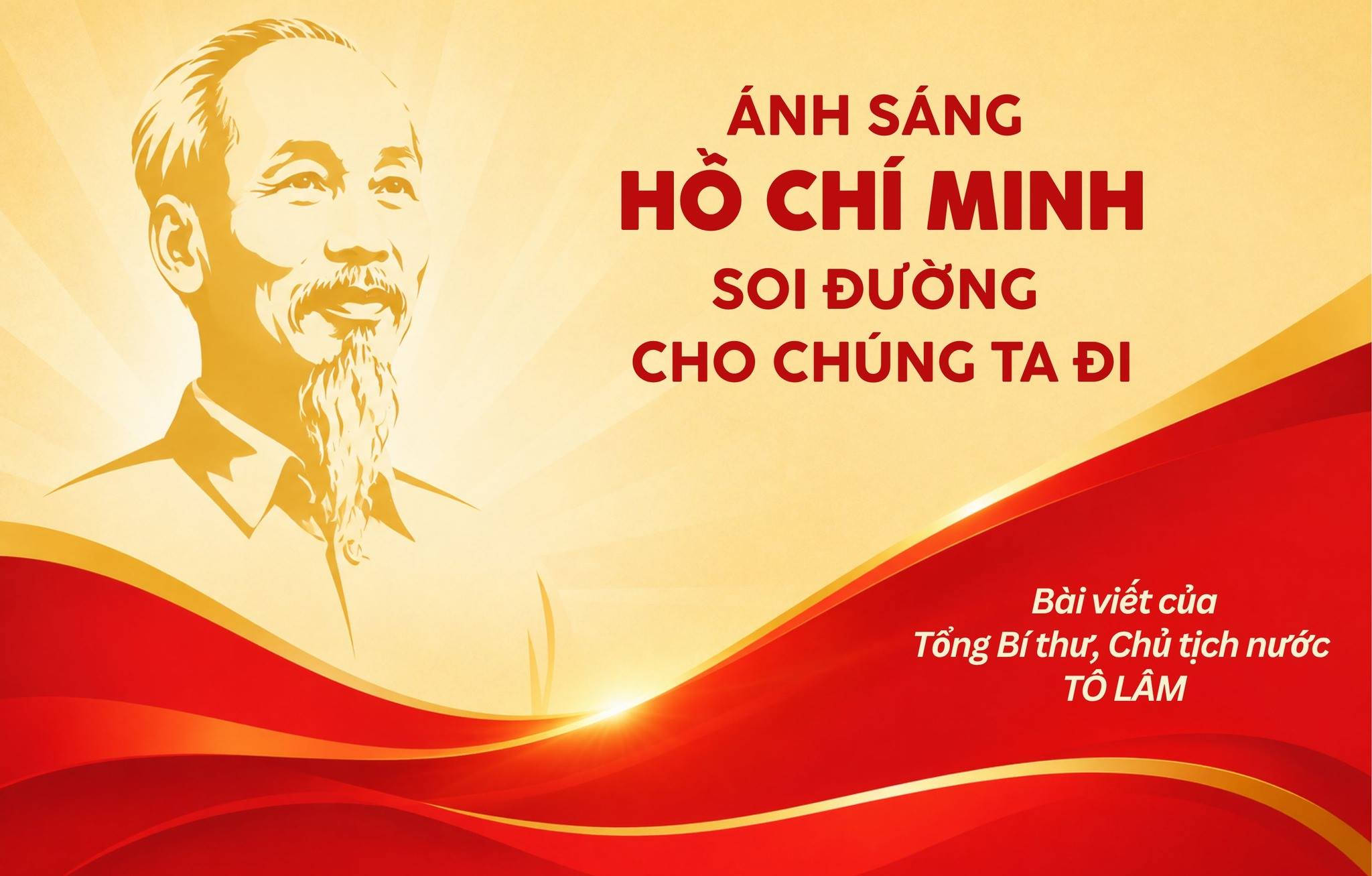 ÁNH SÁNG HỒ CHÍ MINH SOI ĐƯỜNG CHO CHÚNG TA ĐI