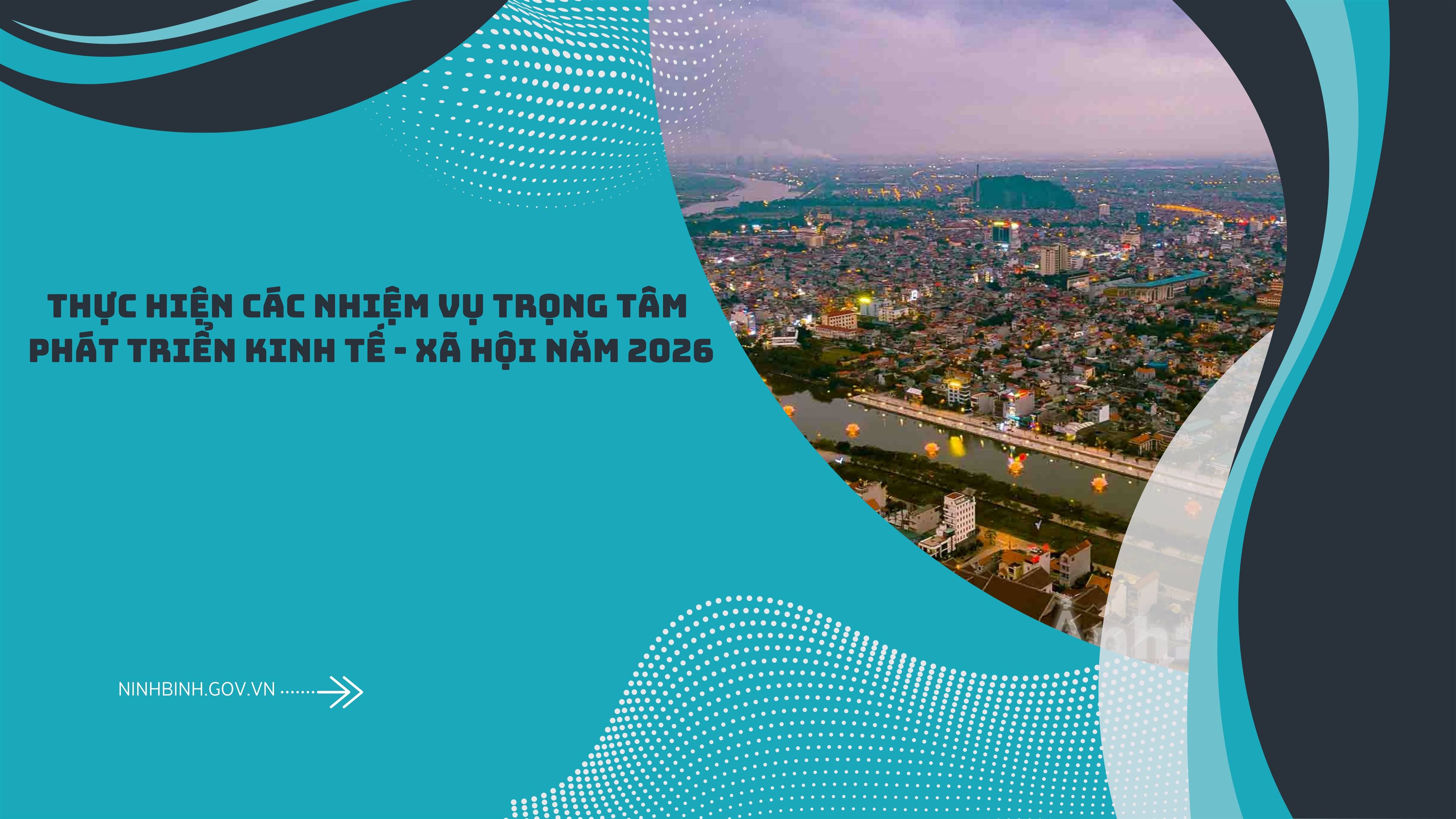 Ninh Bình: Tập trung cao độ thực hiện các nhiệm vụ trọng tâm phát triển kinh tế - xã hội năm 2026
