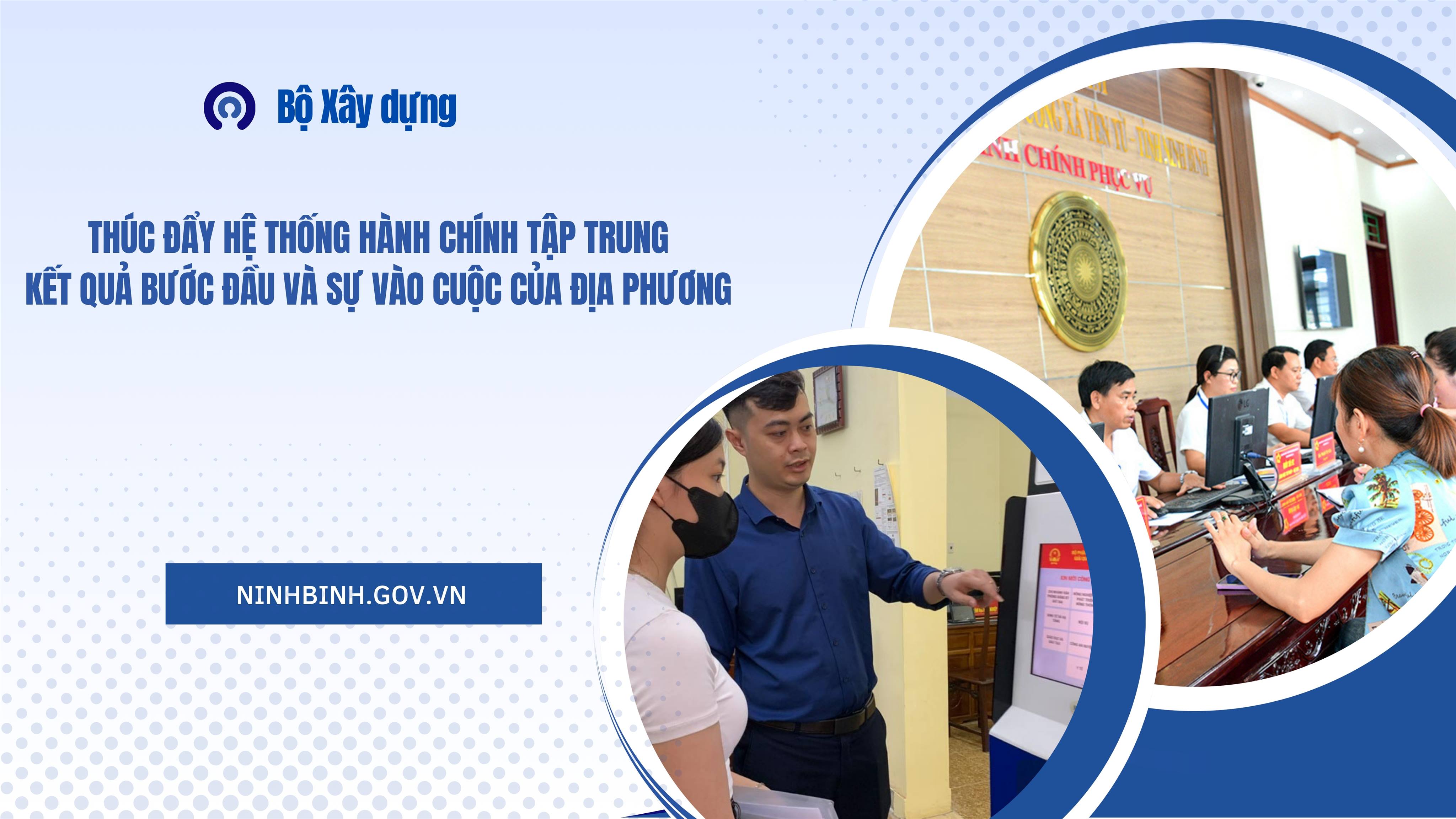 Bộ Xây dựng thúc đẩy Hệ thống hành chính tập trung: Kết quả bước đầu và sự vào cuộc của địa phương