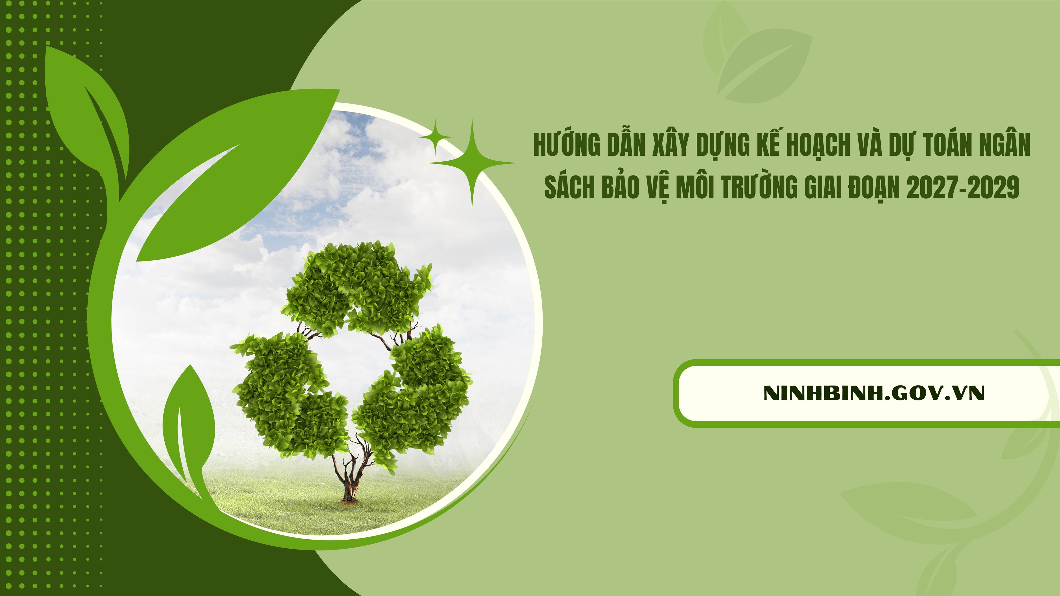 Hướng dẫn xây dựng kế hoạch và dự toán ngân sách bảo vệ môi trường giai đoạn 2027-2029