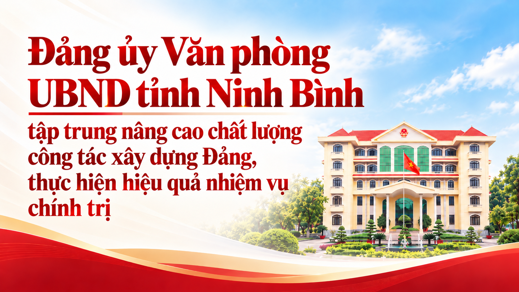 Đảng ủy Văn phòng UBND tỉnh Ninh Bình tập trung nâng cao chất lượng công tác xây dựng Đảng, thực hiện hiệu quả nhiệm vụ chính trị