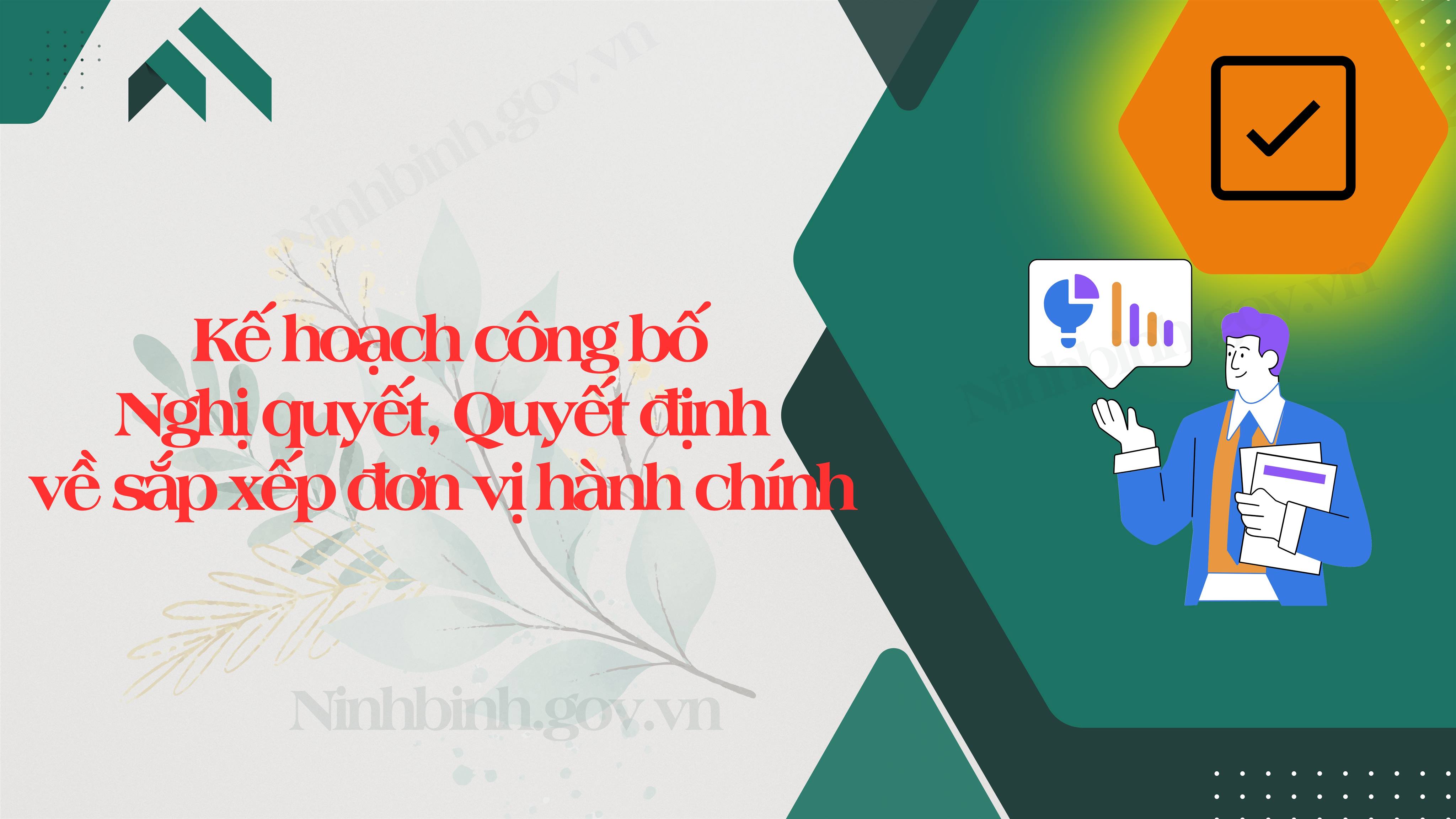 Kế hoạch tổ chức Lễ công bố Nghị quyết, Quyết định của Trung ương và địa phương về sáp nhập  ĐVHC cấp tỉnh, cấp xã, kết thúc hoạt động ĐVHC cấp huyện, thành lập tổ chức đảng, chỉ định cấp ủy, HĐND, UBND, Ủy ban MTTQ Việt Nam tỉnh, xã, phường