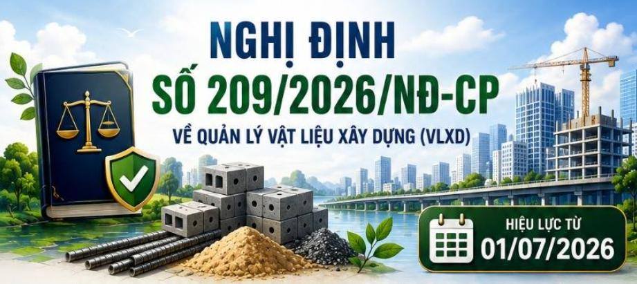Nghị định số 209/2026/NĐ-CP quy định chi tiết một số điều và biện pháp thi hành Luật Xây dựng về quản lý vật liệu xây dựng.